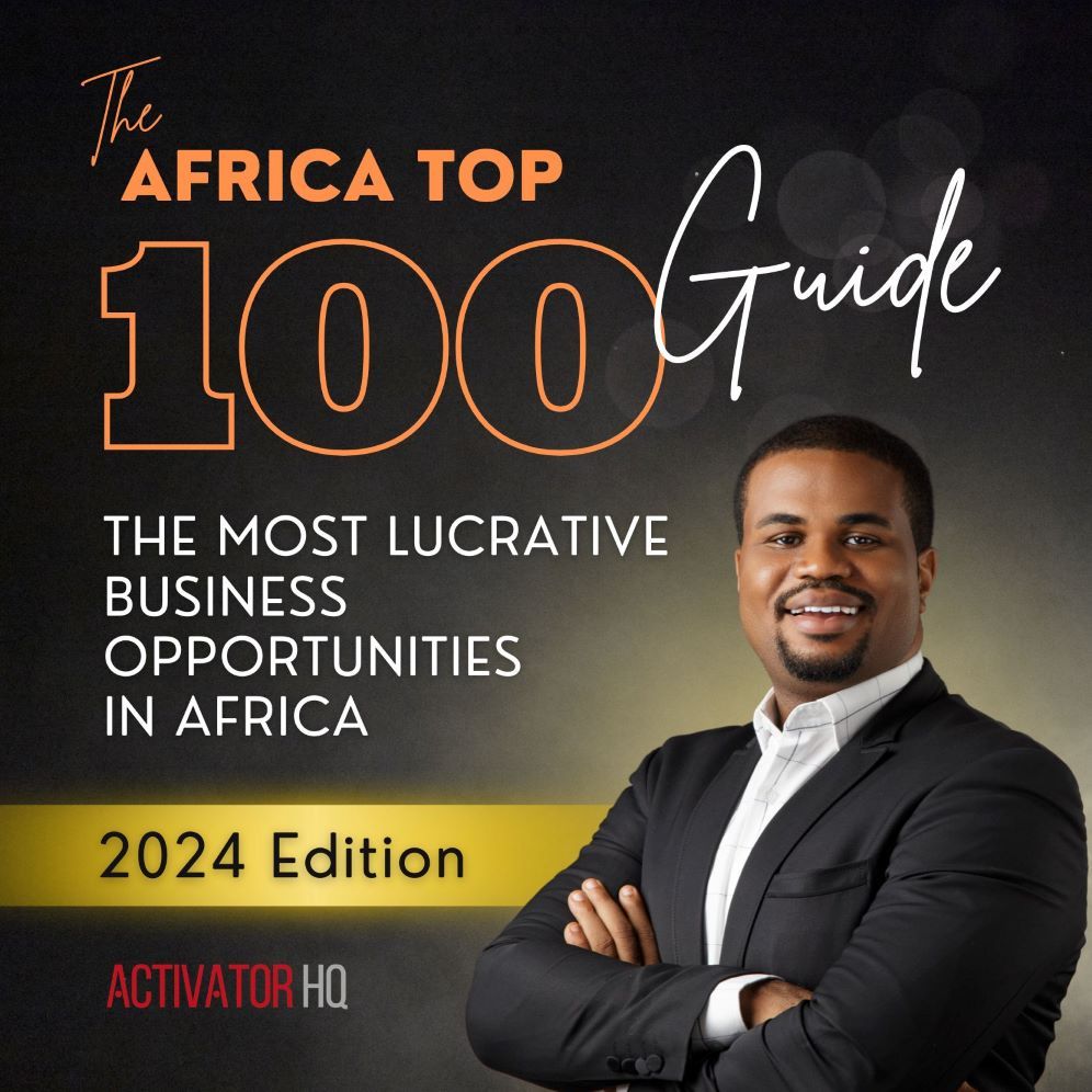 Business Ideas for 2024: Africa's Top 100 Most Lucrative Opportunities
